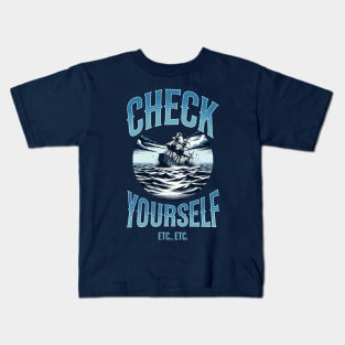 Check Yourself, Before Your Shipwreck Yourself Kids T-Shirt